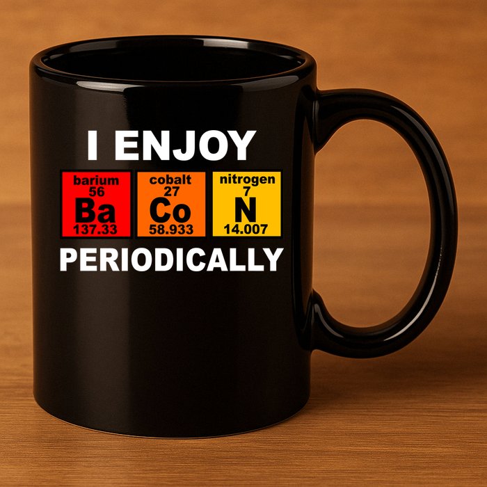 I Enjoy Bacon Periodically 11oz C Handle Ceramic Mug
