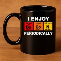 I Enjoy Bacon Periodically 11oz C Handle Ceramic Mug
