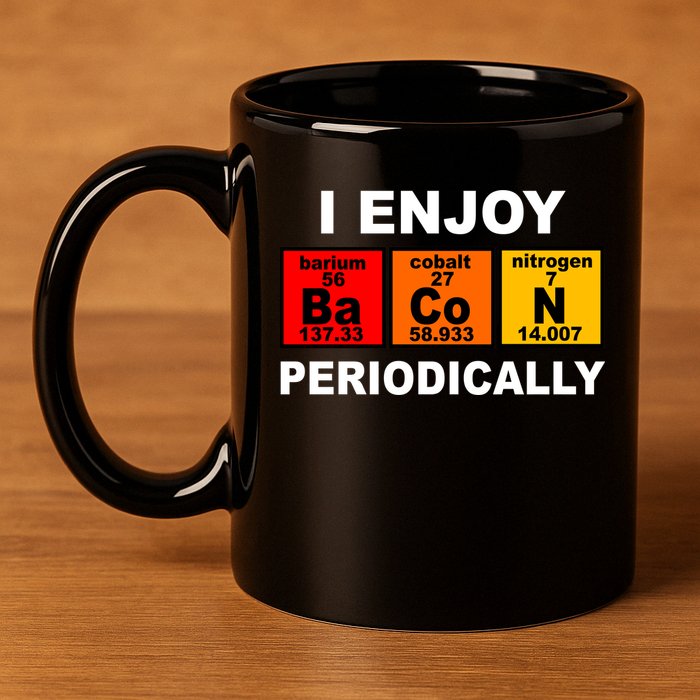 I Enjoy Bacon Periodically 11oz C Handle Ceramic Mug