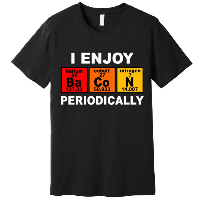 I Enjoy Bacon Periodically Premium T-Shirt