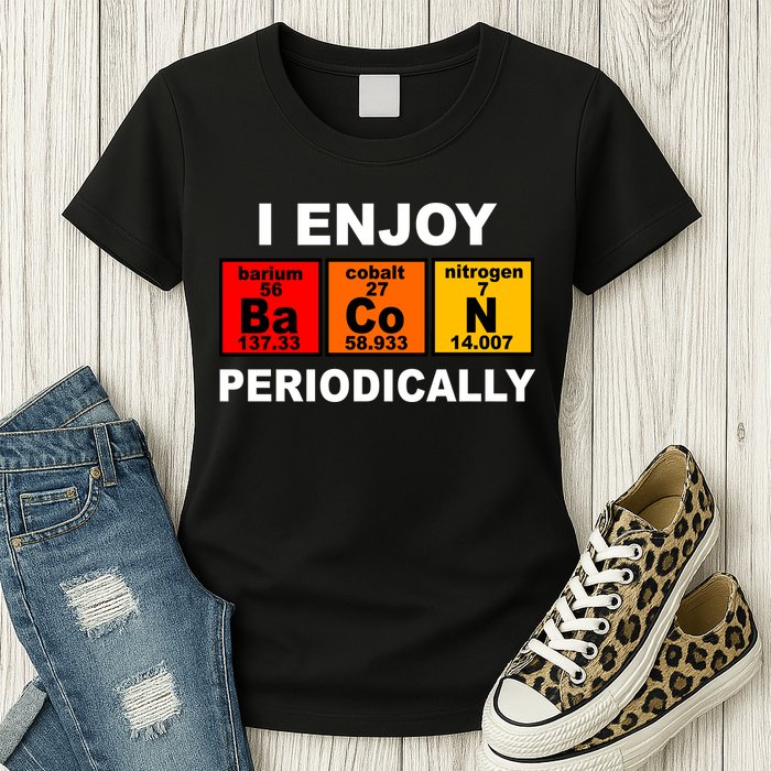 I Enjoy Bacon Periodically Womens T-Shirt
