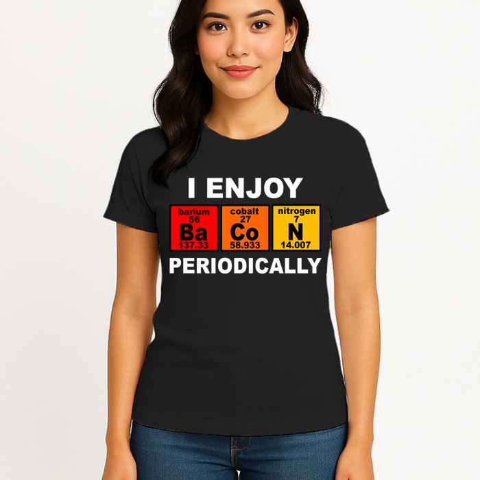 I Enjoy Bacon Periodically Womens T-Shirt
