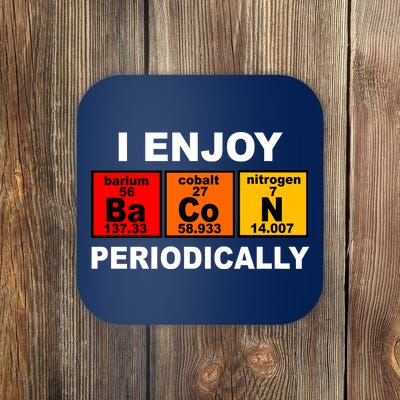 I Enjoy Bacon Periodically Coaster