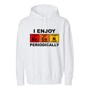 I Enjoy Bacon Periodically Garment-Dyed Fleece Hoodie