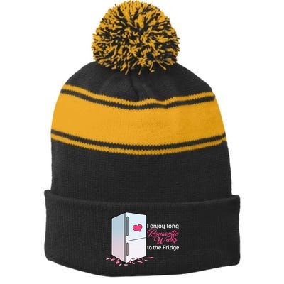 I Enjoy Long Romantic Walks To The Fridge Stripe Pom Pom Beanie