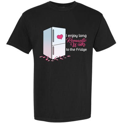 I Enjoy Long Romantic Walks To The Fridge Garment-Dyed Heavyweight T-Shirt
