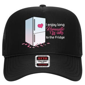 I Enjoy Long Romantic Walks To The Fridge High Crown Mesh Back Trucker Hat