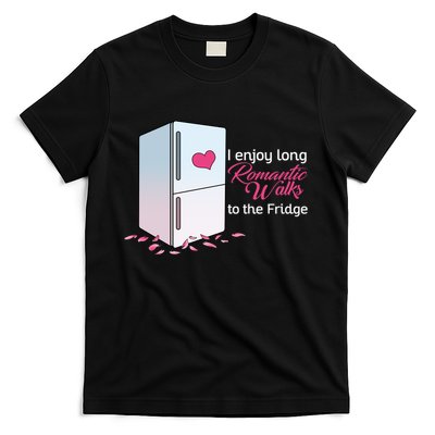 I Enjoy Long Romantic Walks To The Fridge T-Shirt