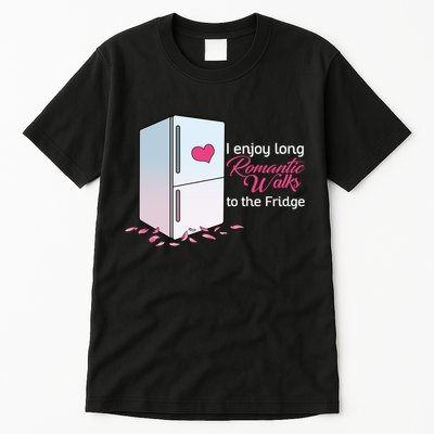 I Enjoy Long Romantic Walks To The Fridge Tall T-Shirt