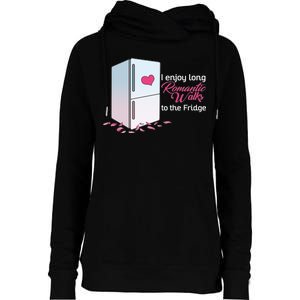 I Enjoy Long Romantic Walks To The Fridge Womens Funnel Neck Pullover Hood