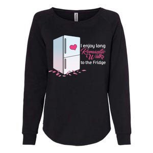 I Enjoy Long Romantic Walks To The Fridge Womens California Wash Sweatshirt