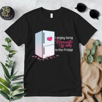 I Enjoy Long Romantic Walks To The Fridge Premium T-Shirt