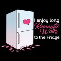 I Enjoy Long Romantic Walks To The Fridge Premium T-Shirt