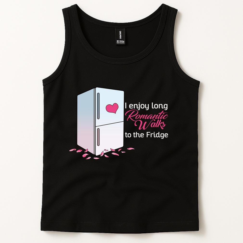 I Enjoy Long Romantic Walks To The Fridge Tank Top