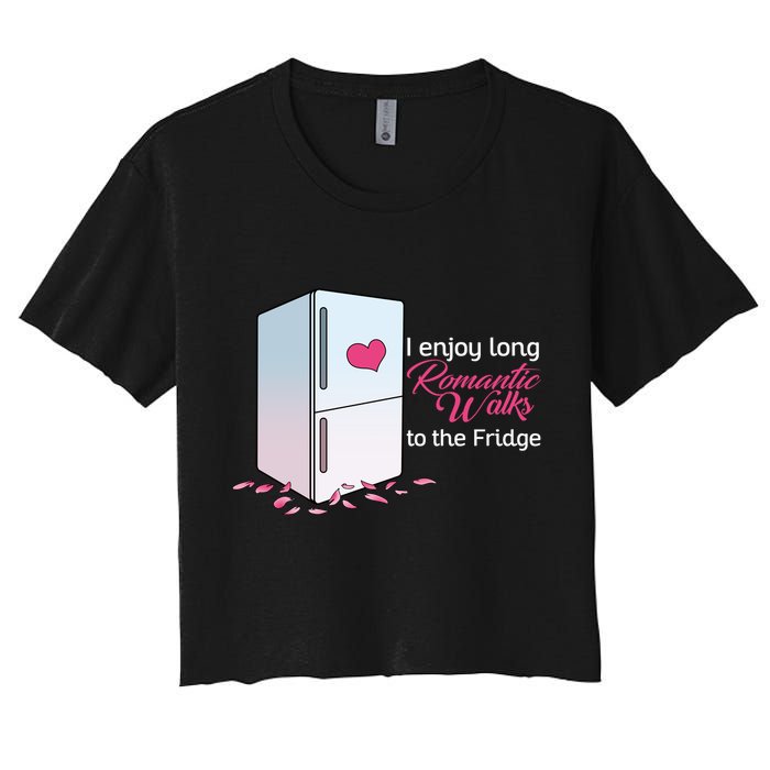 I Enjoy Long Romantic Walks To The Fridge Women's Crop Top Tee