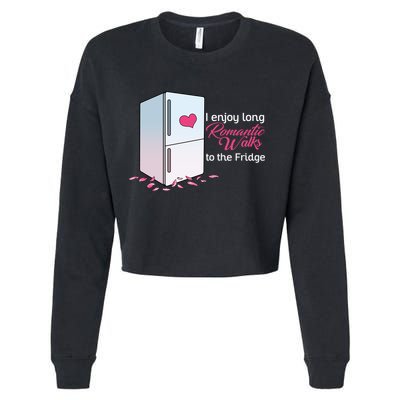 I Enjoy Long Romantic Walks To The Fridge Cropped Pullover Crew