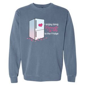 I Enjoy Long Romantic Walks To The Fridge Garment-Dyed Sweatshirt