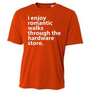 I Enjoy Romantic Walks Through The Hardware Store Cooling Performance Crew T-Shirt