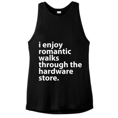 I Enjoy Romantic Walks Through The Hardware Store Ladies PosiCharge Tri-Blend Wicking Tank