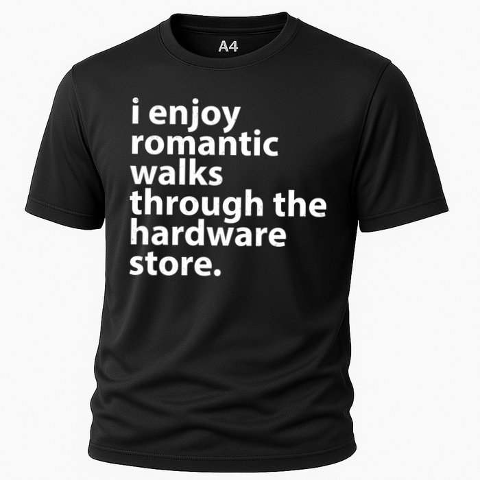 I Enjoy Romantic Walks Through The Hardware Store Performance Shirt