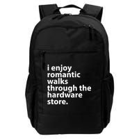 I Enjoy Romantic Walks Through The Hardware Store Backpack