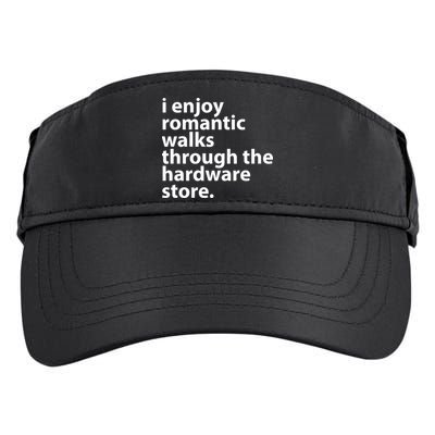 I Enjoy Romantic Walks Through The Hardware Store Adult Drive Performance Visor