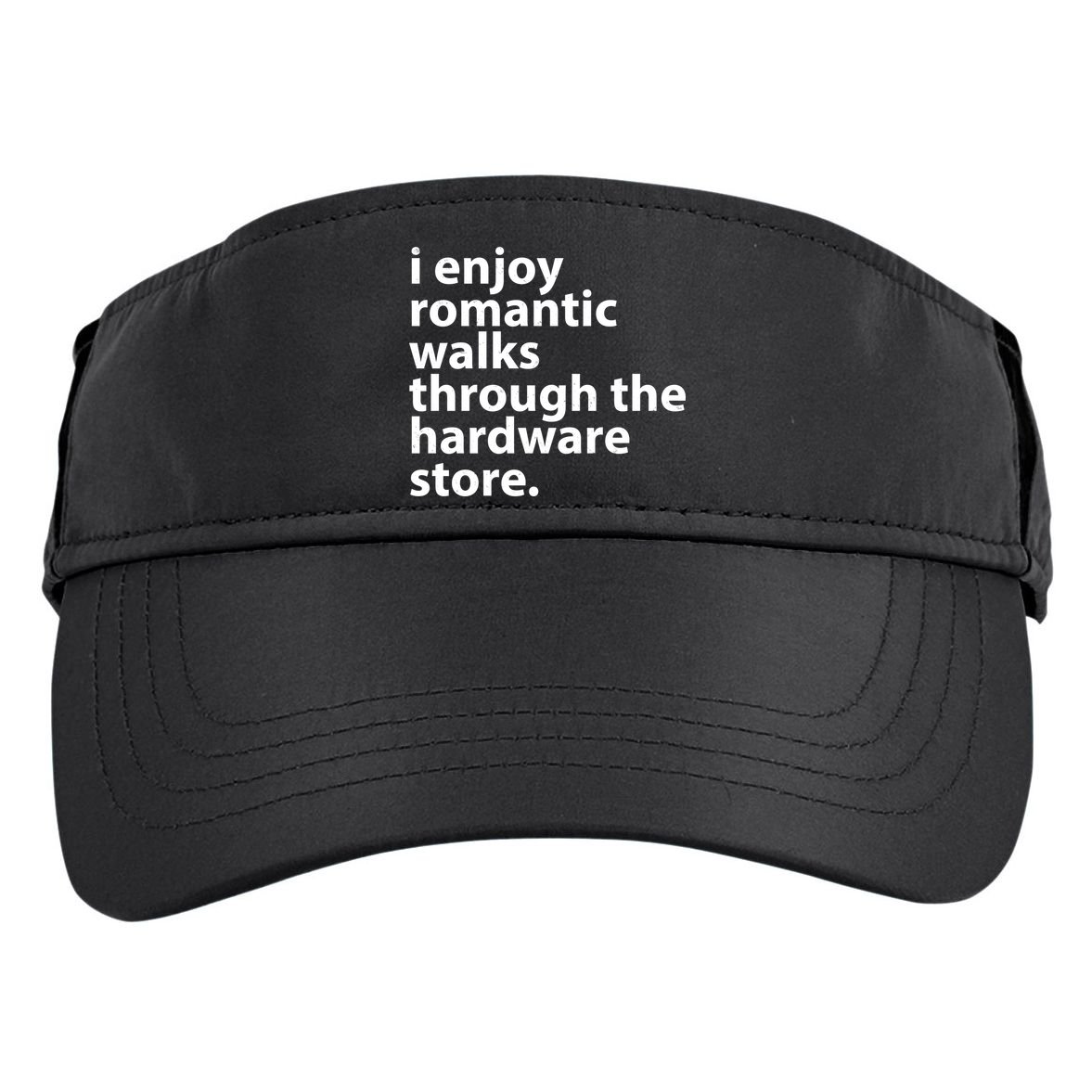 I Enjoy Romantic Walks Through The Hardware Store Adult Drive Performance Visor