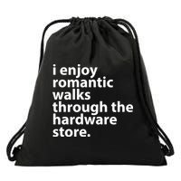 I Enjoy Romantic Walks Through The Hardware Store Drawstring Bag