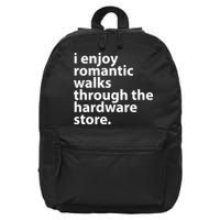 I Enjoy Romantic Walks Through The Hardware Store 16 in Basic Backpack