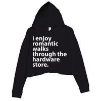 I Enjoy Romantic Walks Through The Hardware Store Crop Fleece Hoodie
