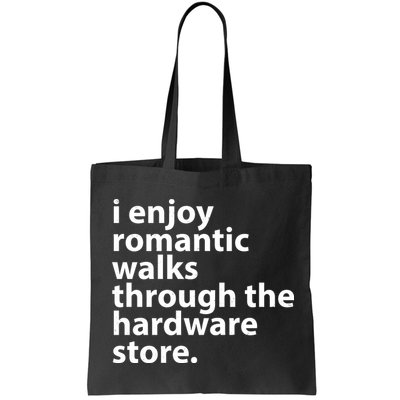 I Enjoy Romantic Walks Through The Hardware Store Bag