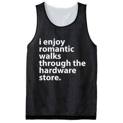 I Enjoy Romantic Walks Through The Hardware Store Mesh Reversible Basketball Jersey Tank