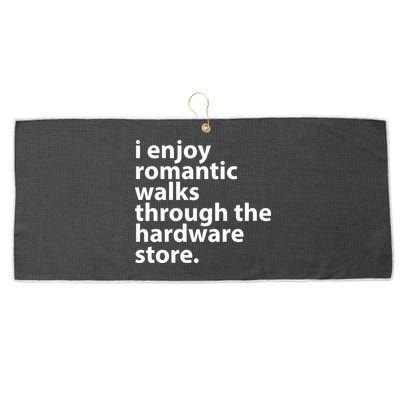 I Enjoy Romantic Walks Through The Hardware Store Large Microfiber Waffle Golf Towel