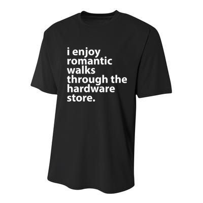I Enjoy Romantic Walks Through The Hardware Store Youth Performance Sprint T-Shirt