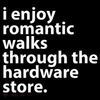 I Enjoy Romantic Walks Through The Hardware Store Womens Tank Top