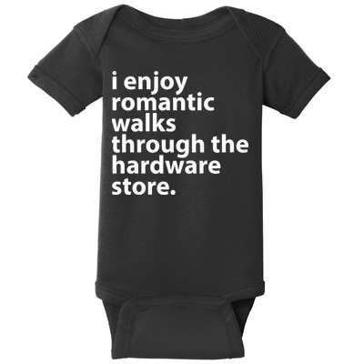 I Enjoy Romantic Walks Through The Hardware Store Baby Bodysuit