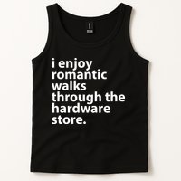 I Enjoy Romantic Walks Through The Hardware Store Tank Top