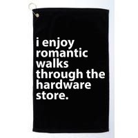 I Enjoy Romantic Walks Through The Hardware Store Golf Towel