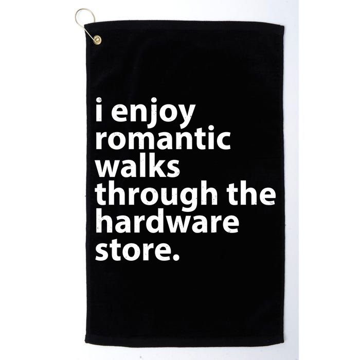 I Enjoy Romantic Walks Through The Hardware Store Golf Towel