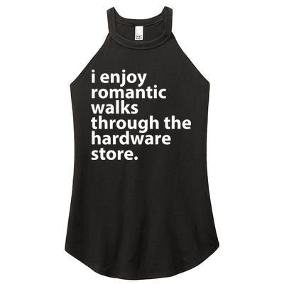 I Enjoy Romantic Walks Through The Hardware Store Women's Perfect Tri Rocker Tank