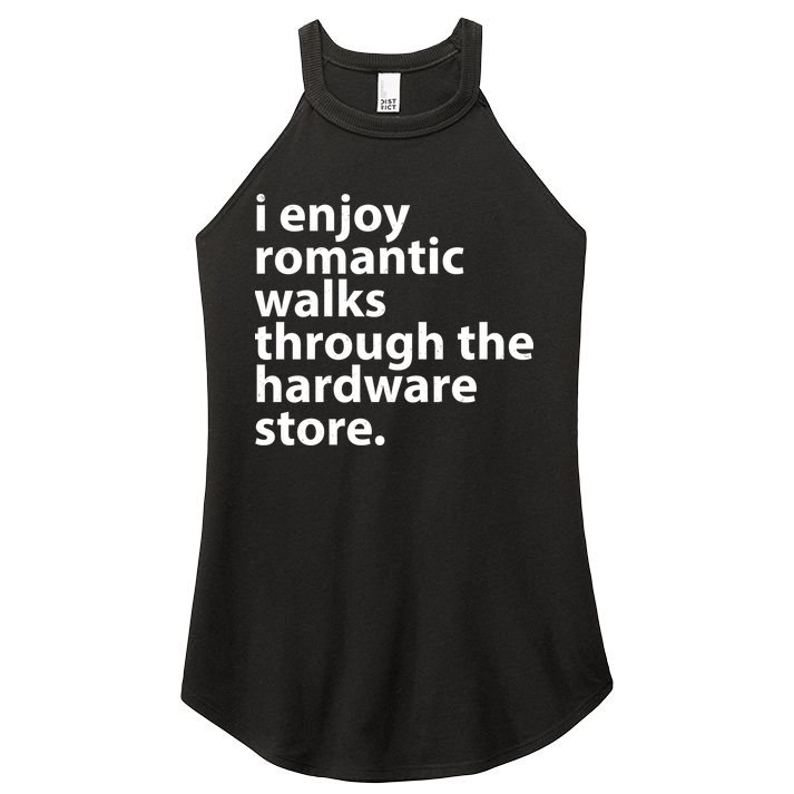 I Enjoy Romantic Walks Through The Hardware Store Women's Perfect Tri Rocker Tank