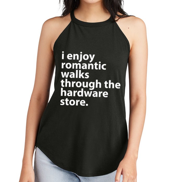 I Enjoy Romantic Walks Through The Hardware Store Women's Perfect Tri Rocker Tank
