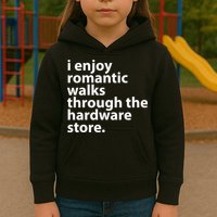 I Enjoy Romantic Walks Through The Hardware Store Kids Hoodie