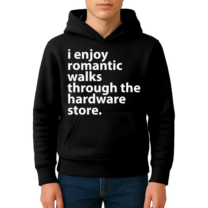 I Enjoy Romantic Walks Through The Hardware Store Kids Hoodie