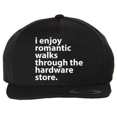 I Enjoy Romantic Walks Through The Hardware Store Wool Snapback Cap