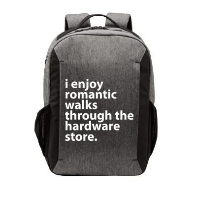 I Enjoy Romantic Walks Through The Hardware Store Vector Backpack