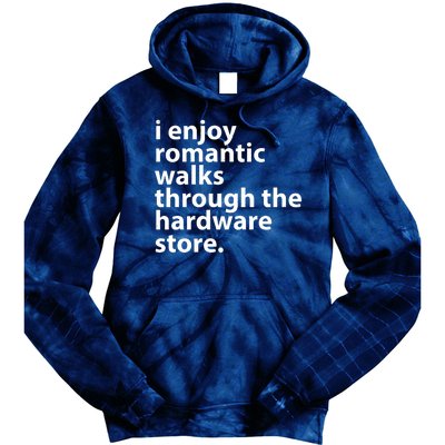 I Enjoy Romantic Walks Through The Hardware Store Tie Dye Hoodie