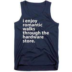 I Enjoy Romantic Walks Through The Hardware Store Tank Top