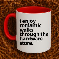 I Enjoy Romantic Walks Through The Hardware Store Mug