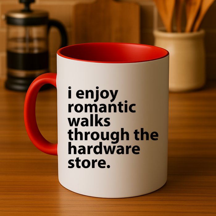 I Enjoy Romantic Walks Through The Hardware Store Mug
